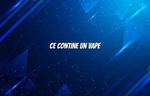 ce contine un vape