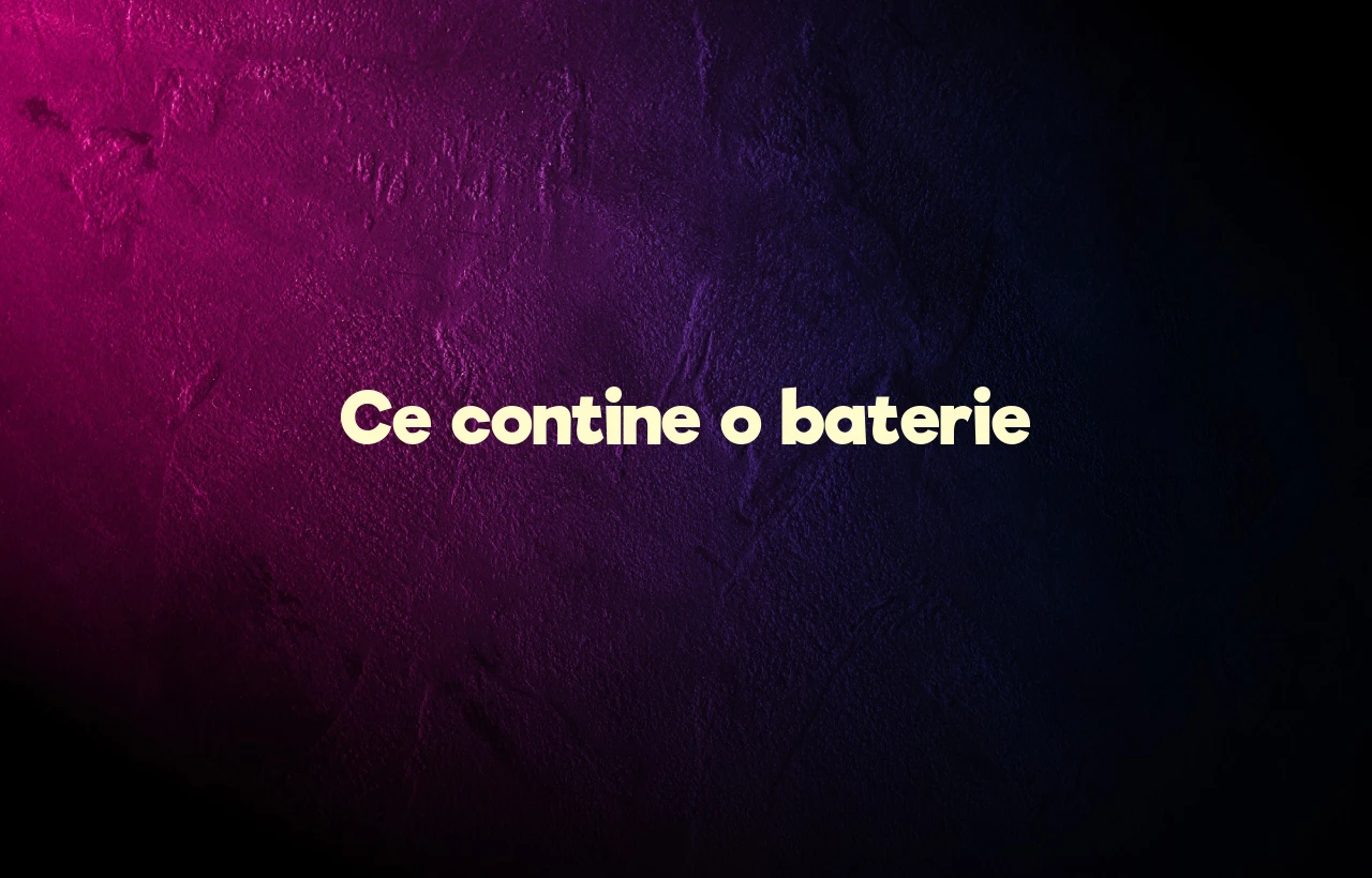 ce contine o baterie
