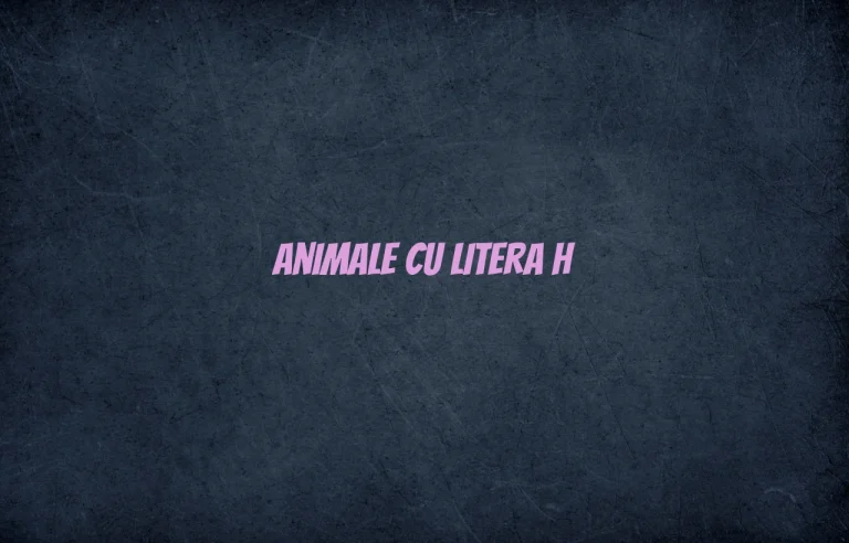 animale cu litera h