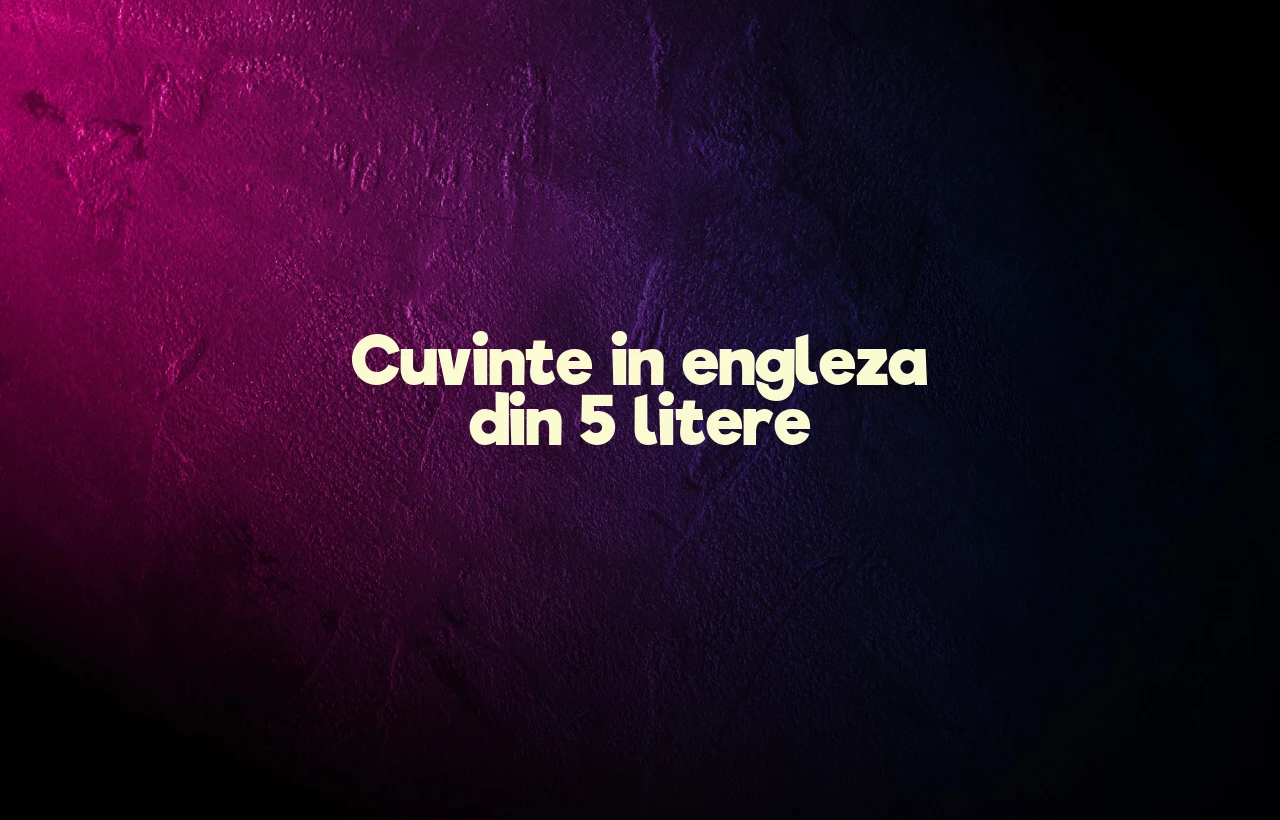 cuvinte in engleza din 5 litere
