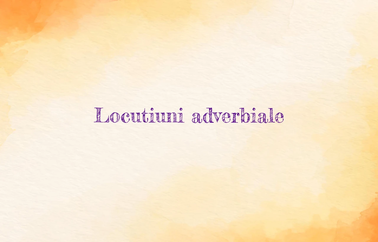 locutiuni adverbiale