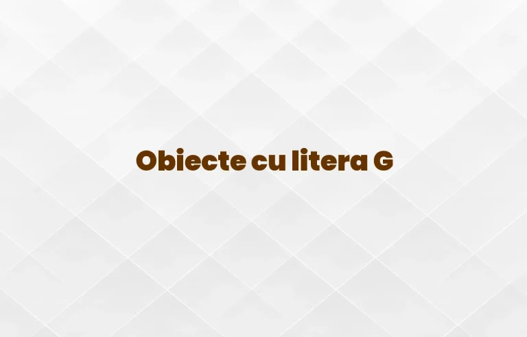 obiecte cu litera g