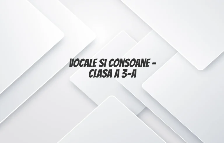 vocale si consoane clasa 3
