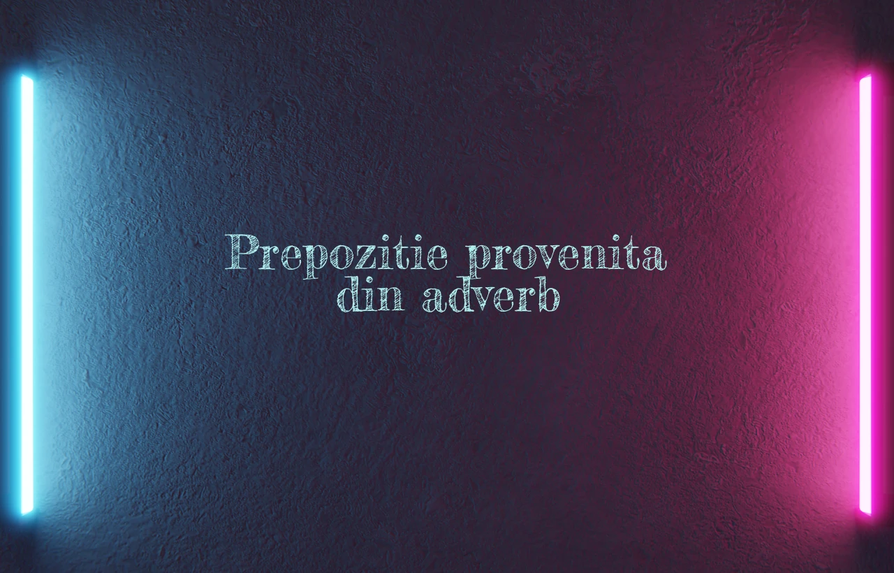 prepozitie provenita din adverb