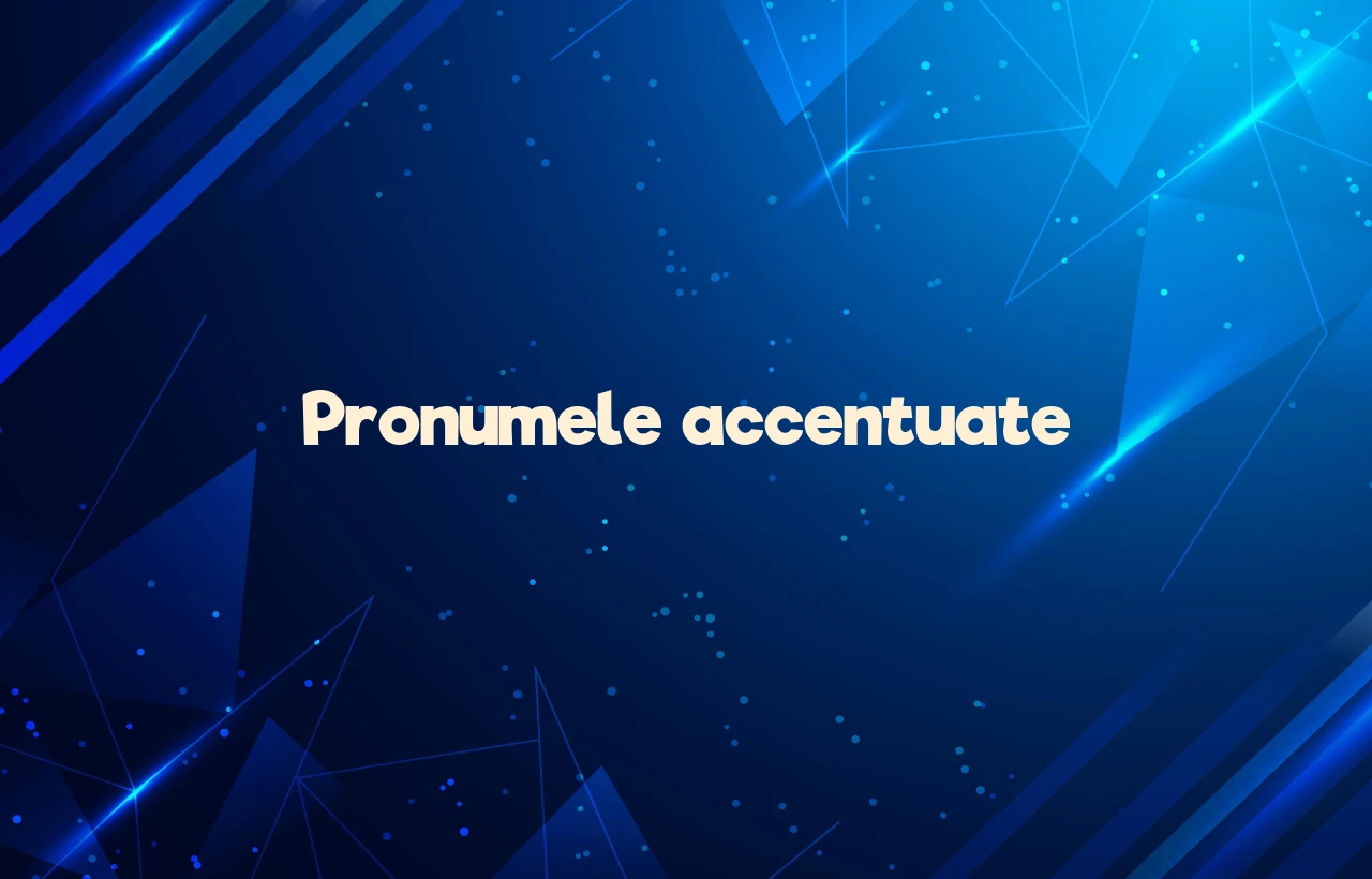 pronume accentuate