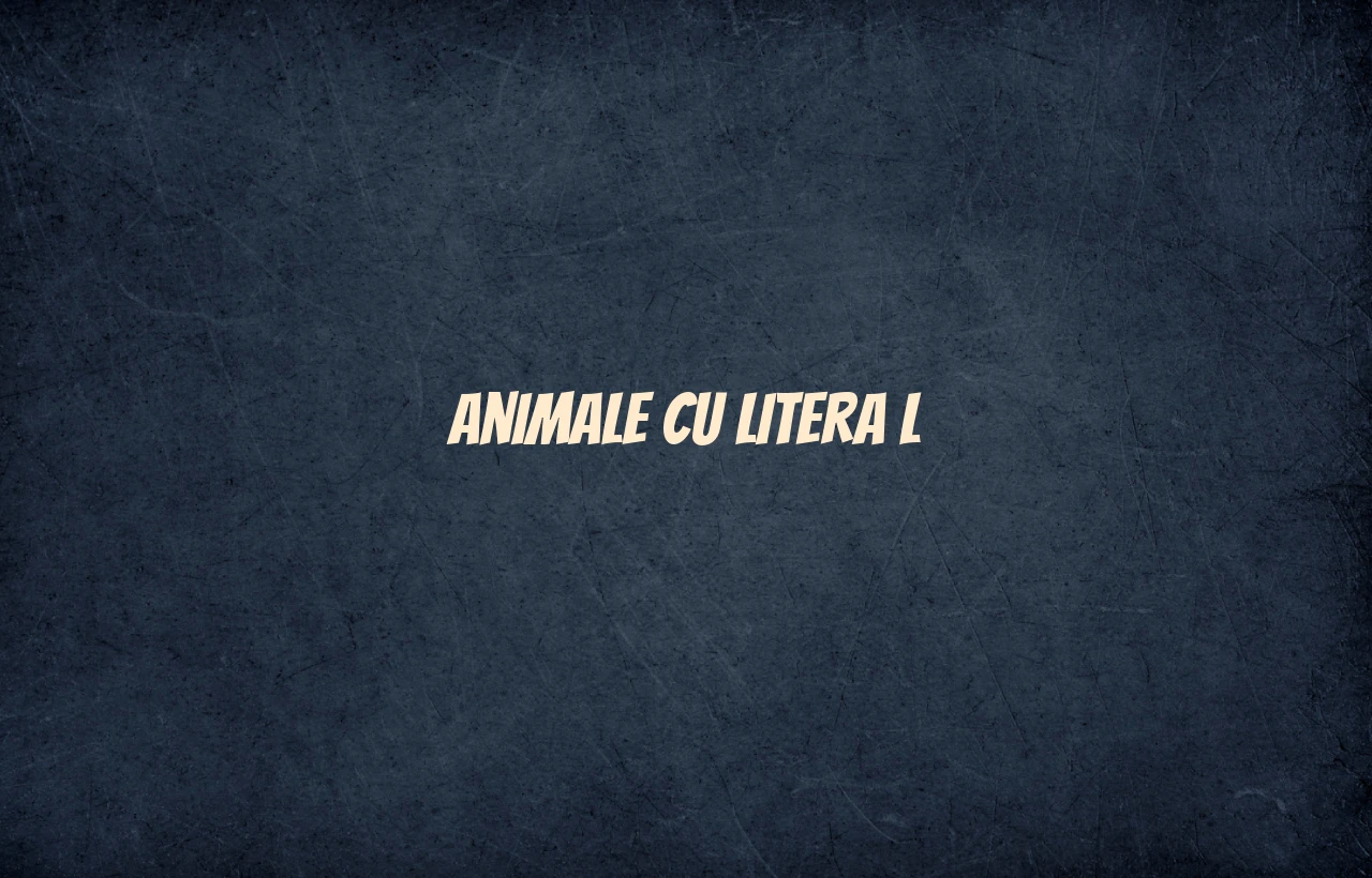 animale cu litera l