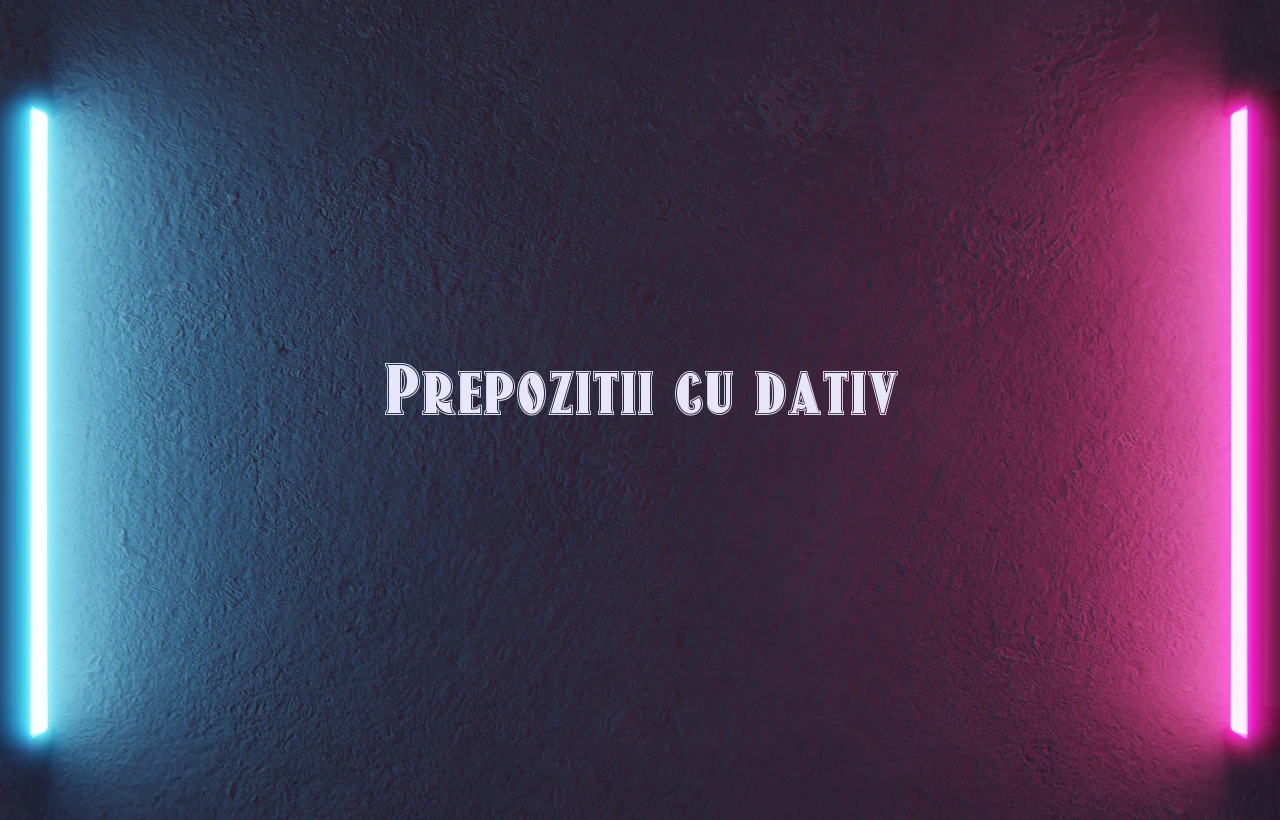 prepozitii dativ