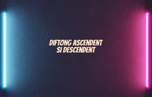 diftong ascendent si descendent