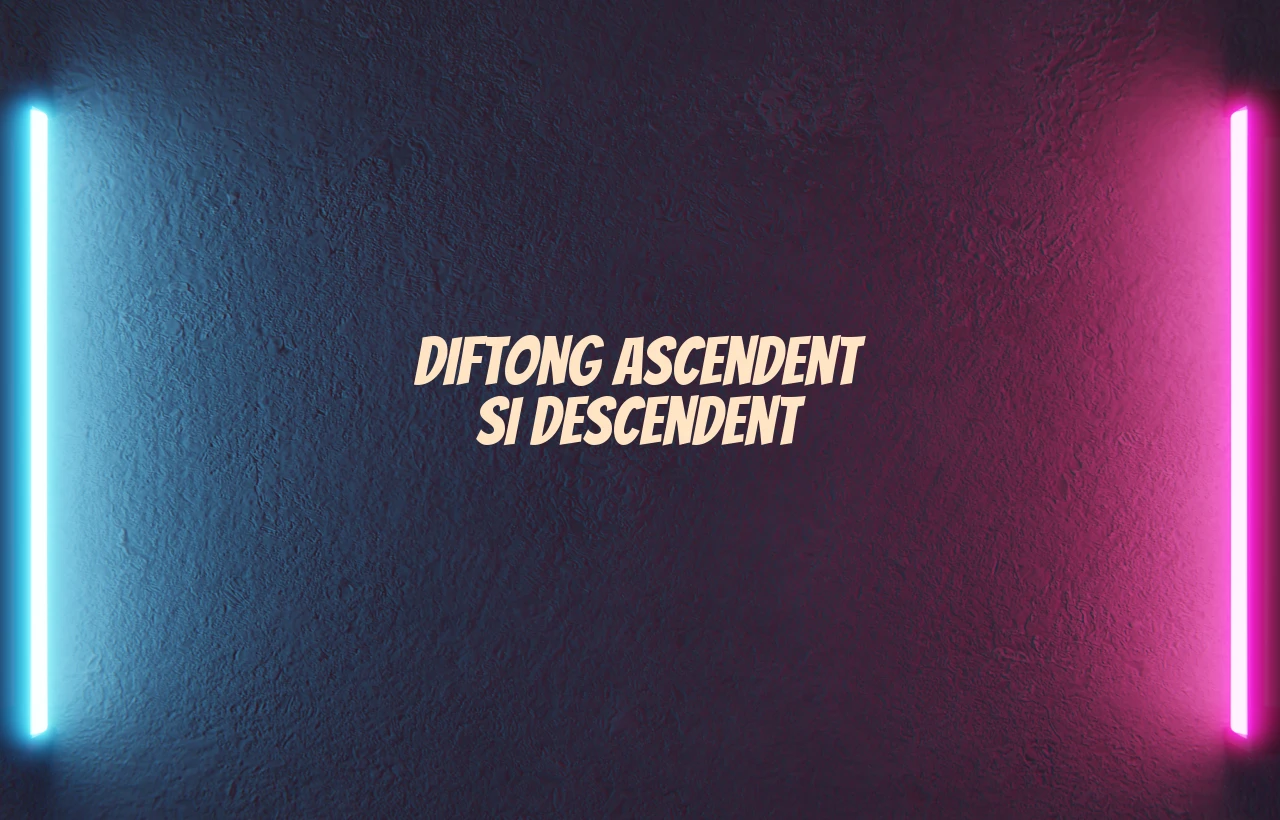 diftong ascendent si descendent