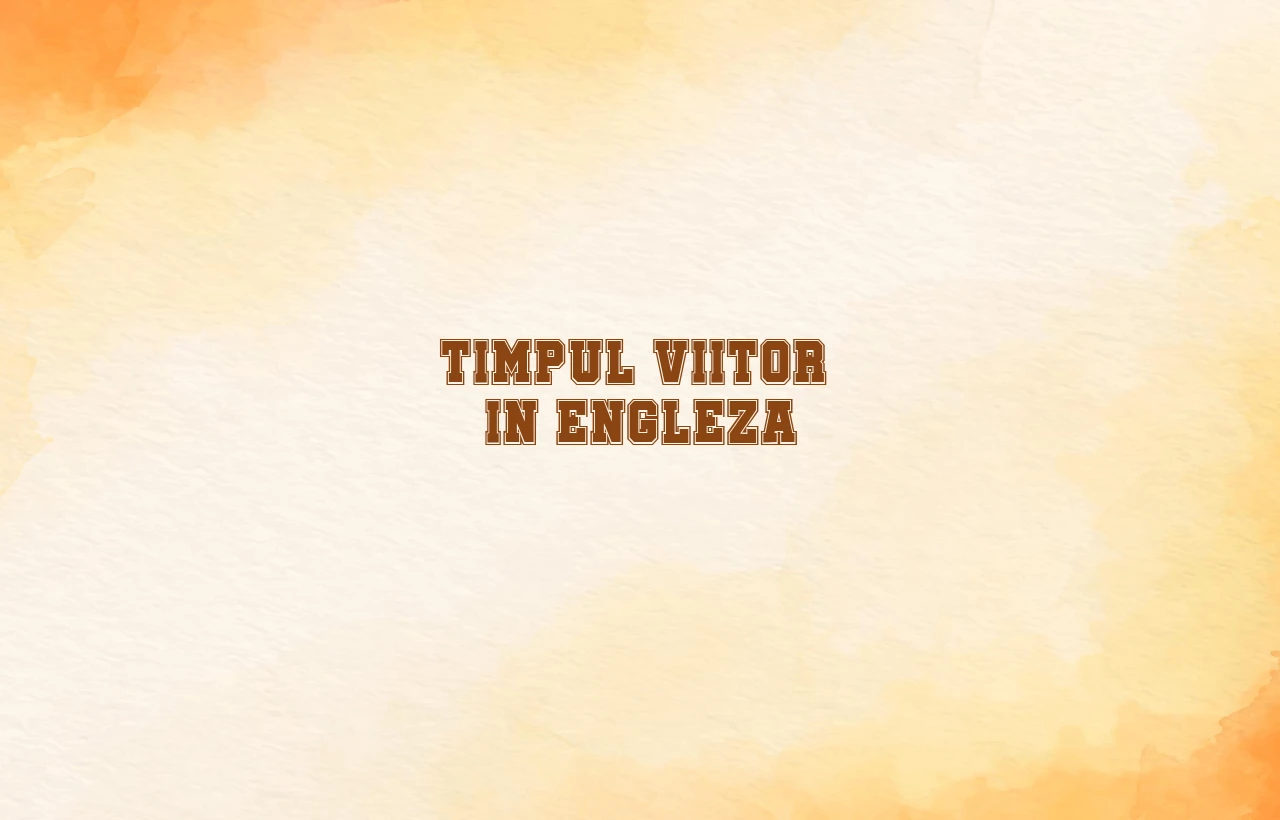 timpul viitor in engleza