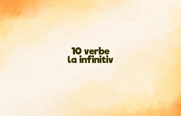 10 verbe la infinitiv