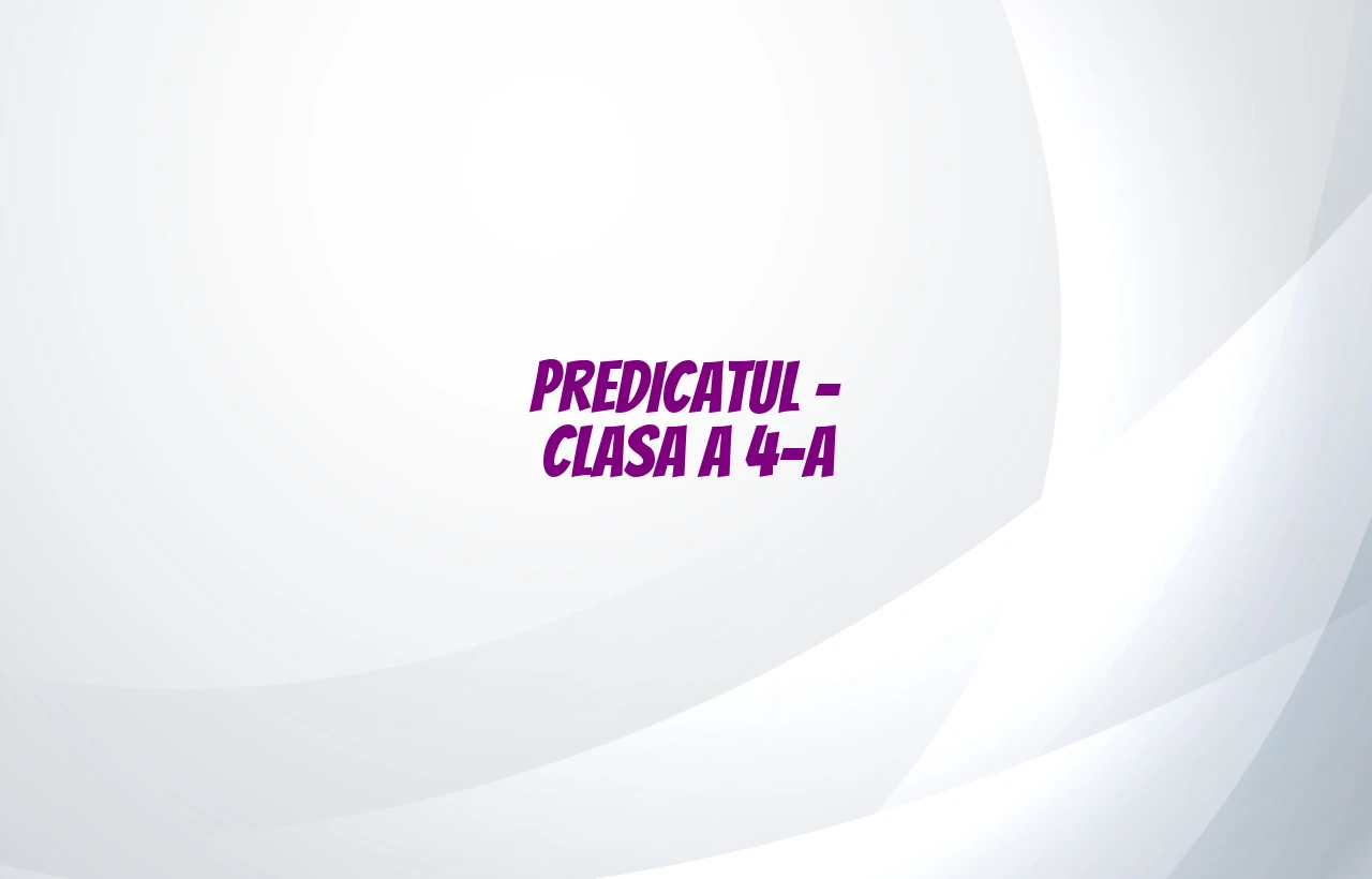 predicatul clasa 4