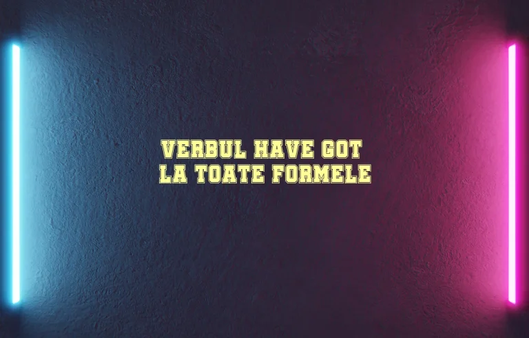 verbul have got la toate formele