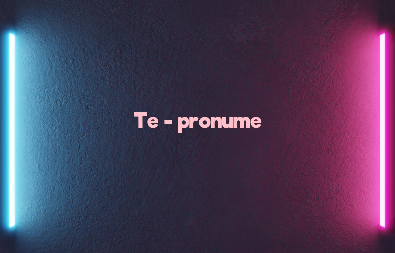 te pronume