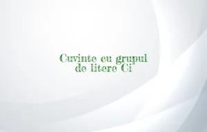 cuvinte cu grupul de litere ci