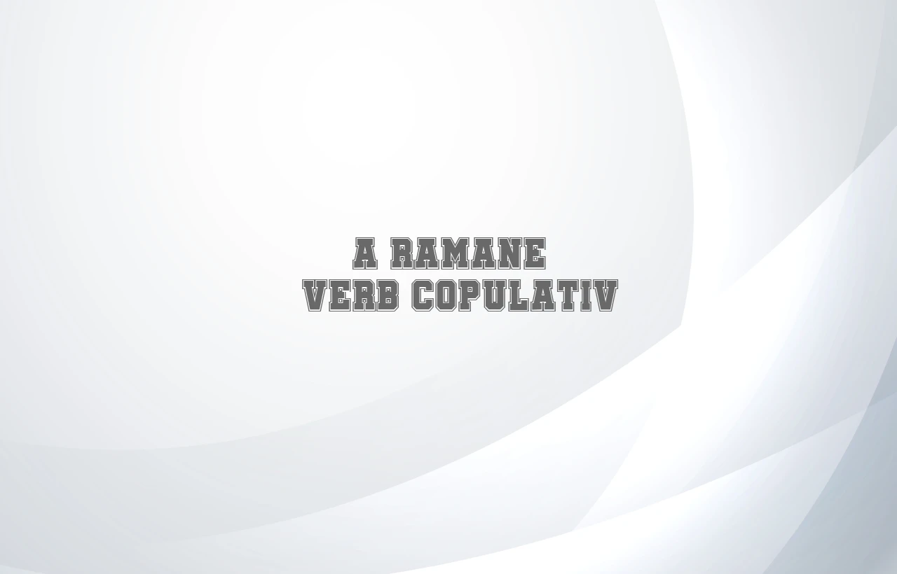 a ramane verb copulativ