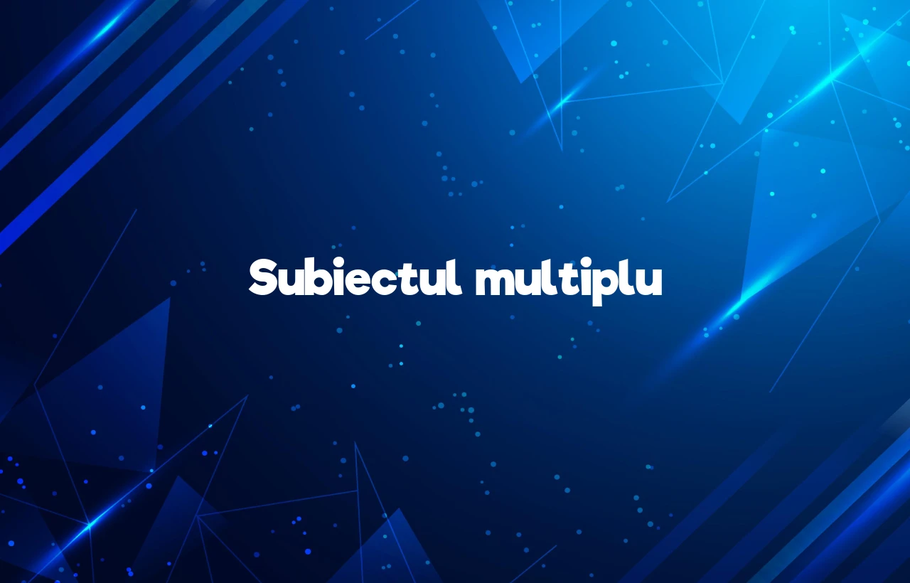 subiectul multiplu