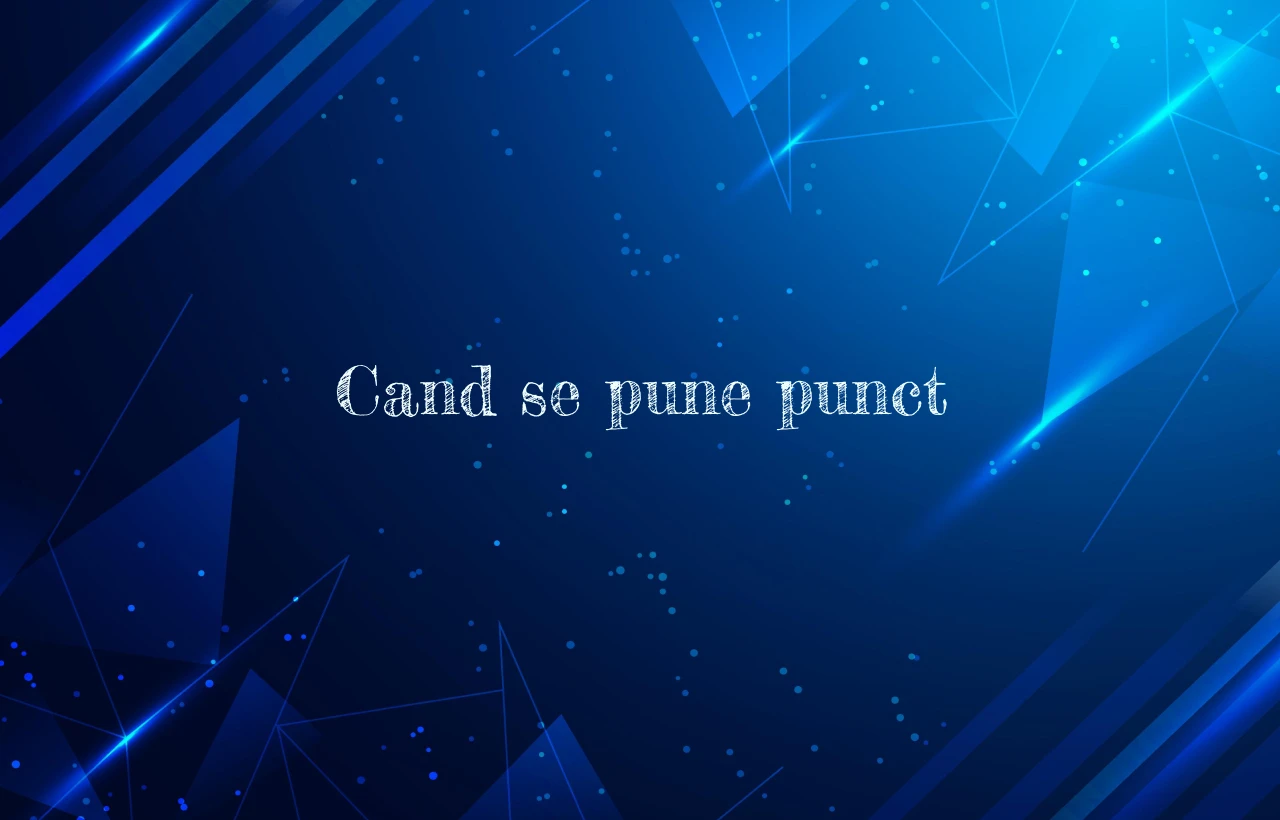 cand se pune punct