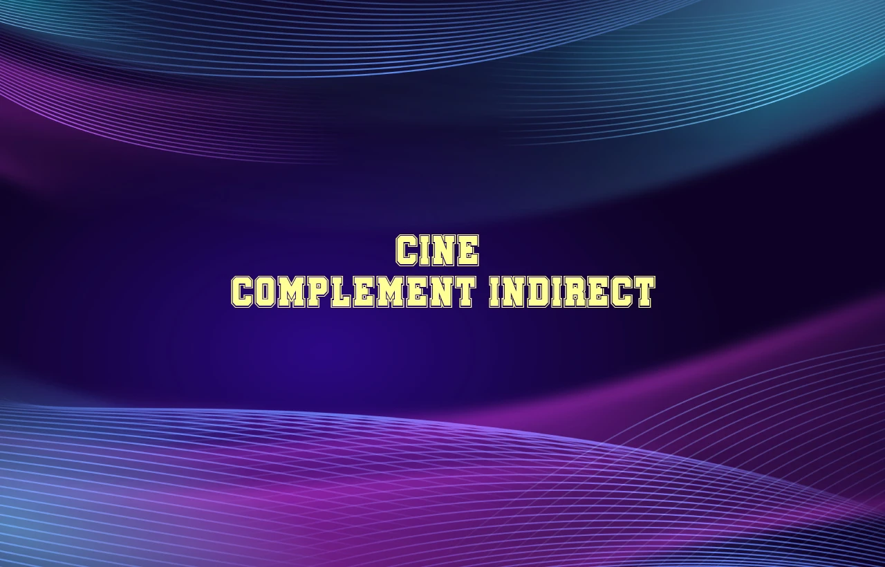 cine complement indirect