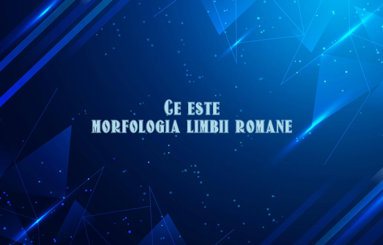 ce este morfologia limbii romane