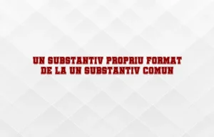 un substantiv propriu format de la un substantiv comun