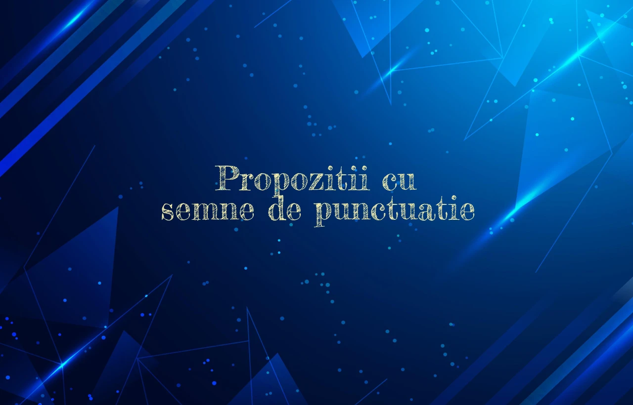 propozitii cu semne de punctuatie